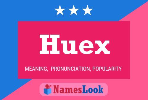 Affiche de nom Huex