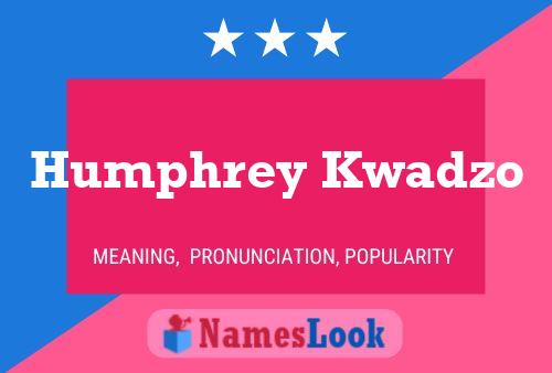 Affiche de nom Humphrey Kwadzo