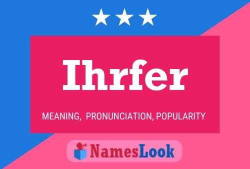 Affiche de nom Ihrfer