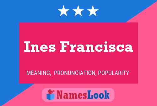 Affiche de nom Ines Francisca