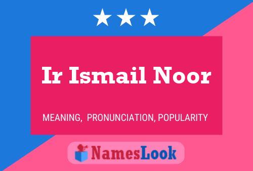 Affiche de nom Ir Ismail Noor