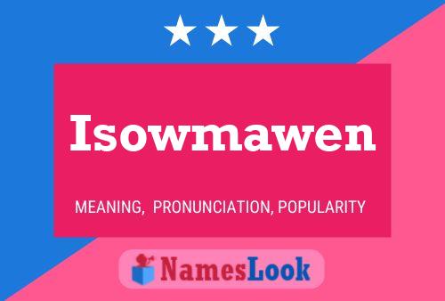 Affiche de nom Isowmawen