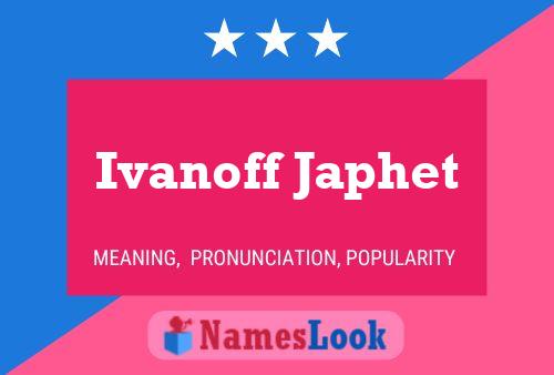 Affiche de nom Ivanoff Japhet