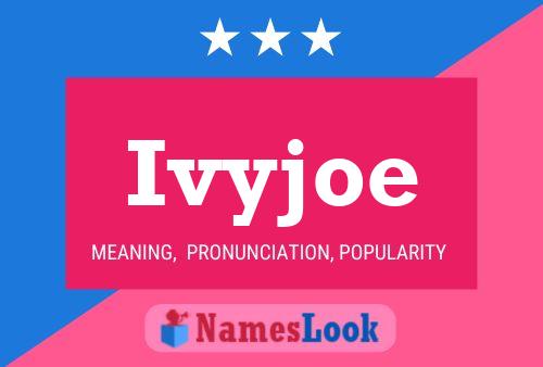 Affiche de nom Ivyjoe