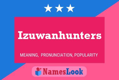 Affiche de nom Izuwanhunters