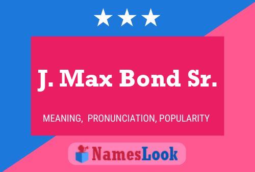 Affiche de nom J. Max Bond Sr.