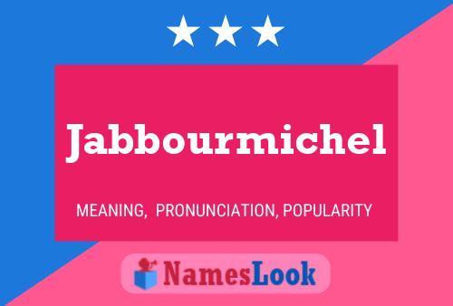 Affiche de nom Jabbourmichel