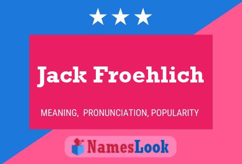 Affiche de nom Jack Froehlich