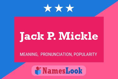 Affiche de nom Jack P. Mickle