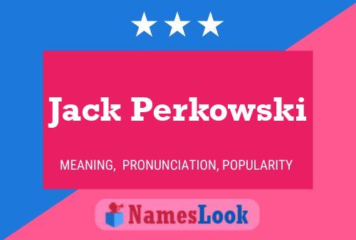 Affiche de nom Jack Perkowski