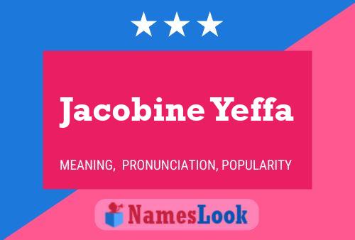 Affiche de nom Jacobine Yeffa