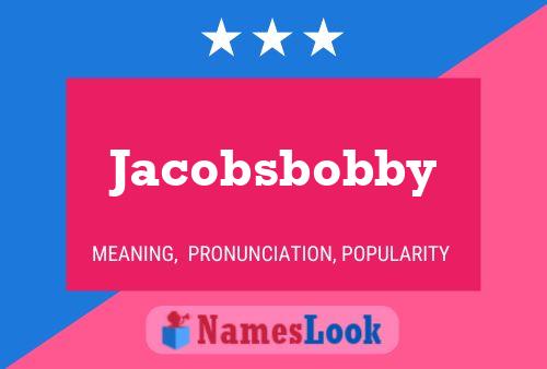 Affiche de nom Jacobsbobby