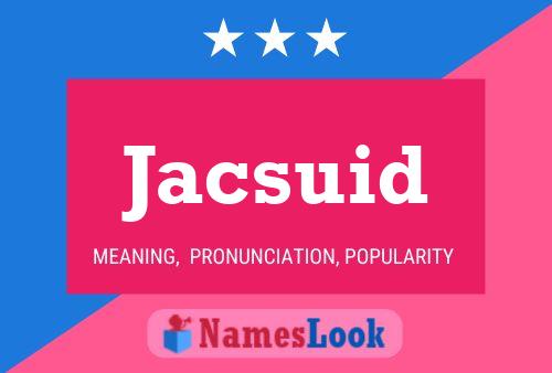 Affiche de nom Jacsuid