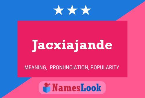 Affiche de nom Jacxiajande