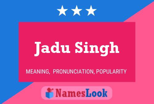 Affiche de nom Jadu Singh