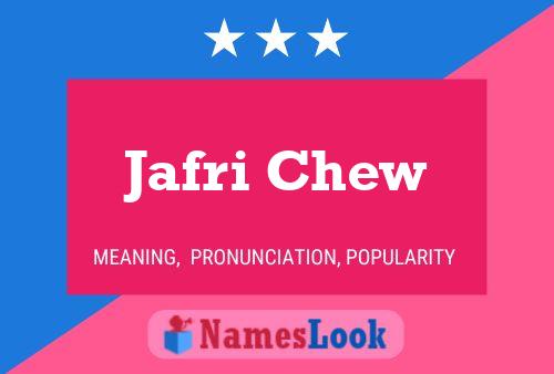 Affiche de nom Jafri Chew