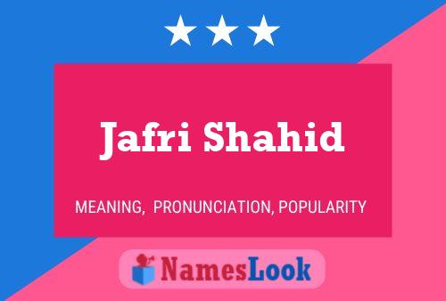 Affiche de nom Jafri Shahid