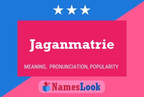 Affiche de nom Jaganmatrie