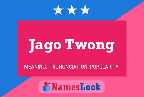 Affiche de nom Jago Twong