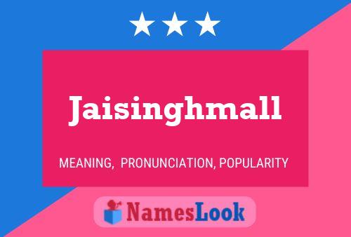 Affiche de nom Jaisinghmall