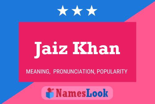 Affiche de nom Jaiz Khan