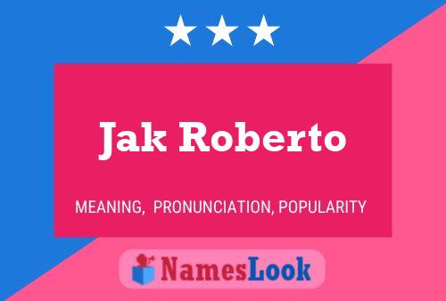 Affiche de nom Jak Roberto