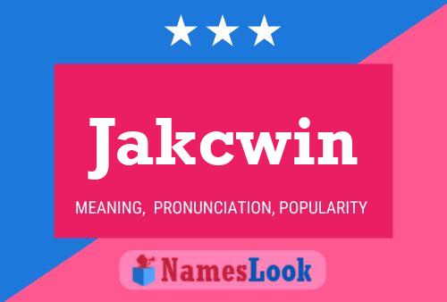 Affiche de nom Jakcwin