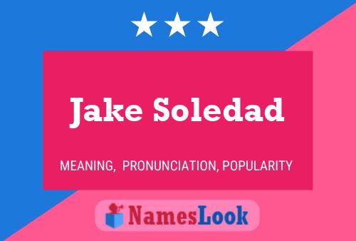 Affiche de nom Jake Soledad