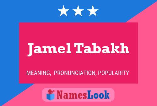 Affiche de nom Jamel Tabakh