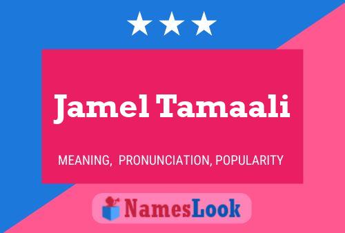 Affiche de nom Jamel Tamaali