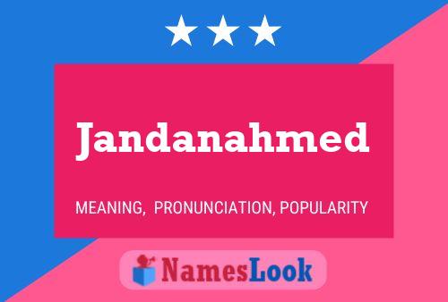 Affiche de nom Jandanahmed