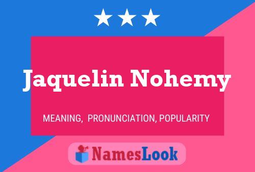 Affiche de nom Jaquelin Nohemy