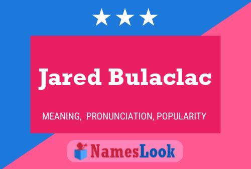 Affiche de nom Jared Bulaclac