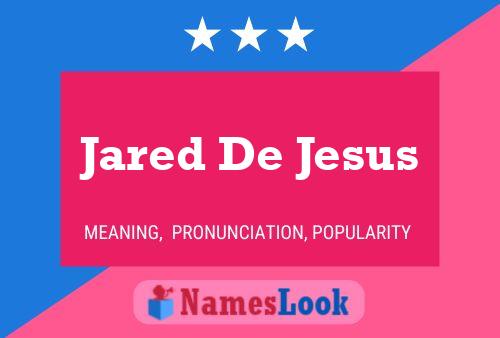 Affiche de nom Jared De Jesus