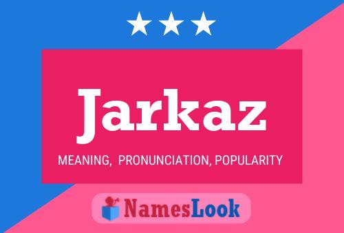 Affiche de nom Jarkaz