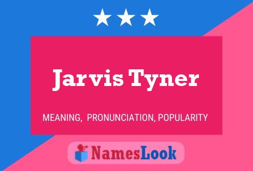 Affiche de nom Jarvis Tyner