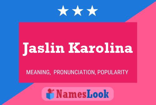 Affiche de nom Jaslin Karolina