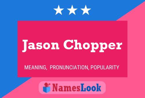 Affiche de nom Jason Chopper