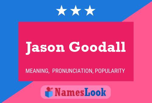 Affiche de nom Jason Goodall