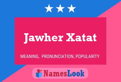 Affiche de nom Jawher Xatat