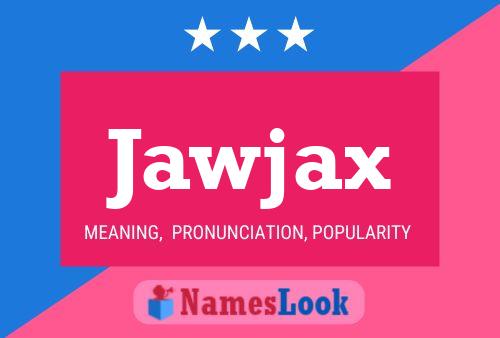 Affiche de nom Jawjax