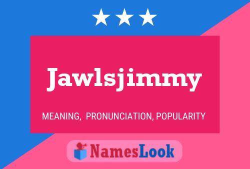 Affiche de nom Jawlsjimmy