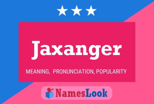 Affiche de nom Jaxanger