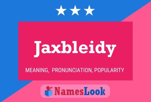 Affiche de nom Jaxbleidy