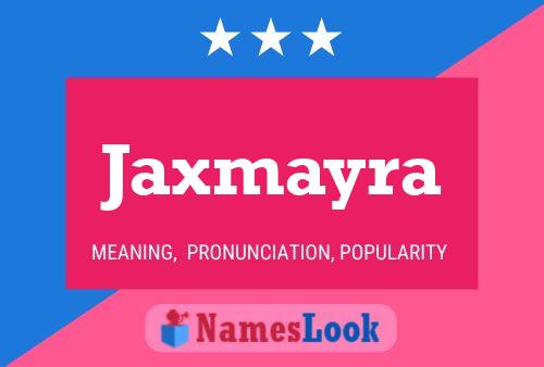 Affiche de nom Jaxmayra