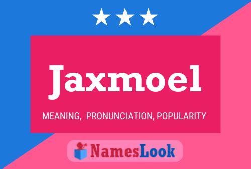 Affiche de nom Jaxmoel