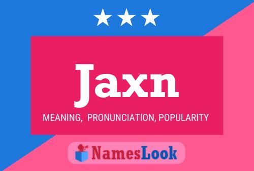 Affiche de nom Jaxn