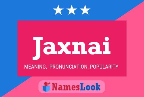 Affiche de nom Jaxnai