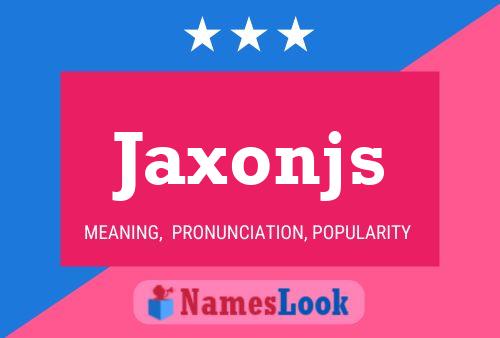 Affiche de nom Jaxonjs