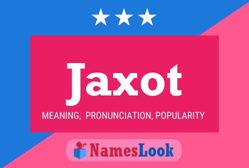 Affiche de nom Jaxot